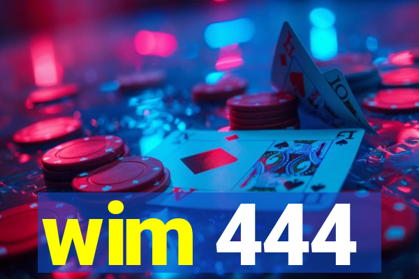 wim 444
